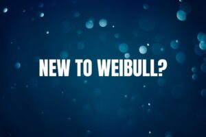 New to Weibull?