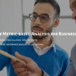 Metrics-based Decisions