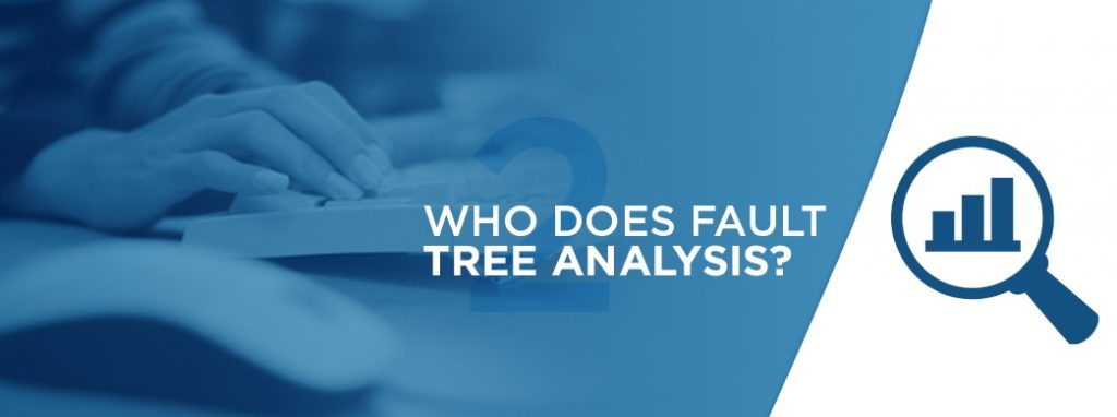 who performs fault tree analysis