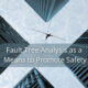 Fault Tree Analysis as a Means to Promote Safety