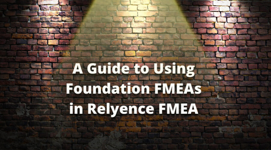 A Guide To Using Foundation Fmeas In Relyence Fmea Relyence