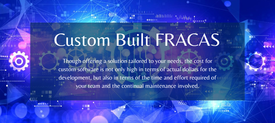 Custom FRACAS has high cost