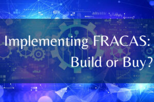 Implementing FRACAS: Build of Buy?