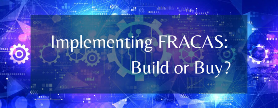 Implementing FRACAS: Build of Buy?
