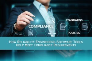 How Reliability Engineering Software Tools Help Meet Compliance Requirements title graphic
