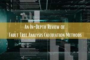 An In-Depth Review of Fault Tree Calculation Methods