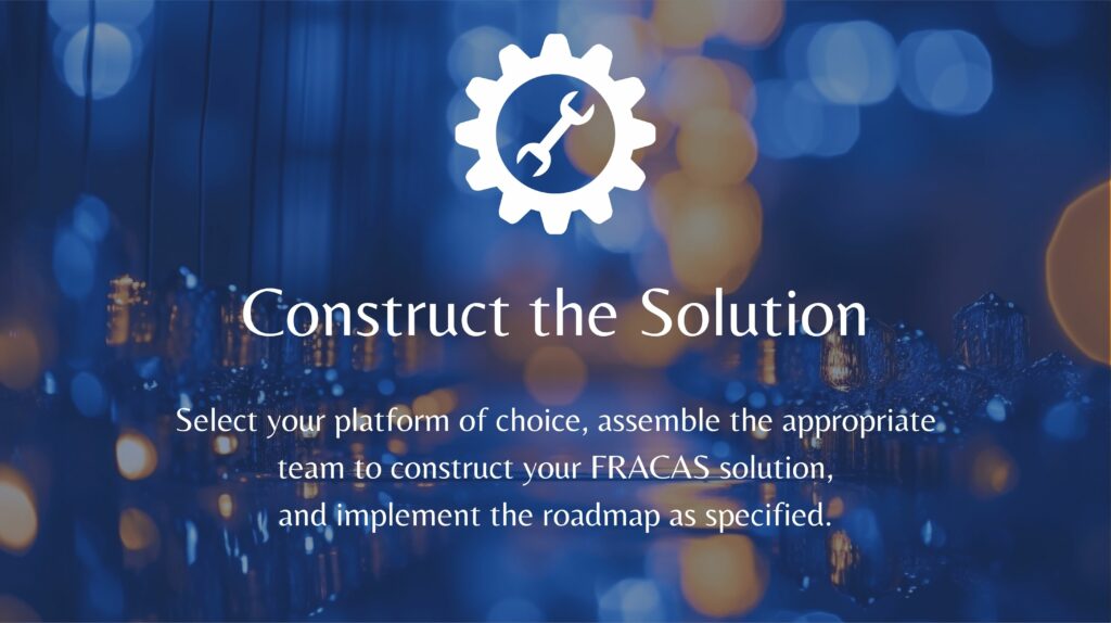 FRACAS Best Practices: Construct the Solution