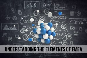 Understanding the Elements of FMEA