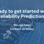 Contact Us How to Get Started with Reliability Prediction