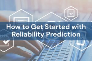 How to Get Started with Reliability Prediction